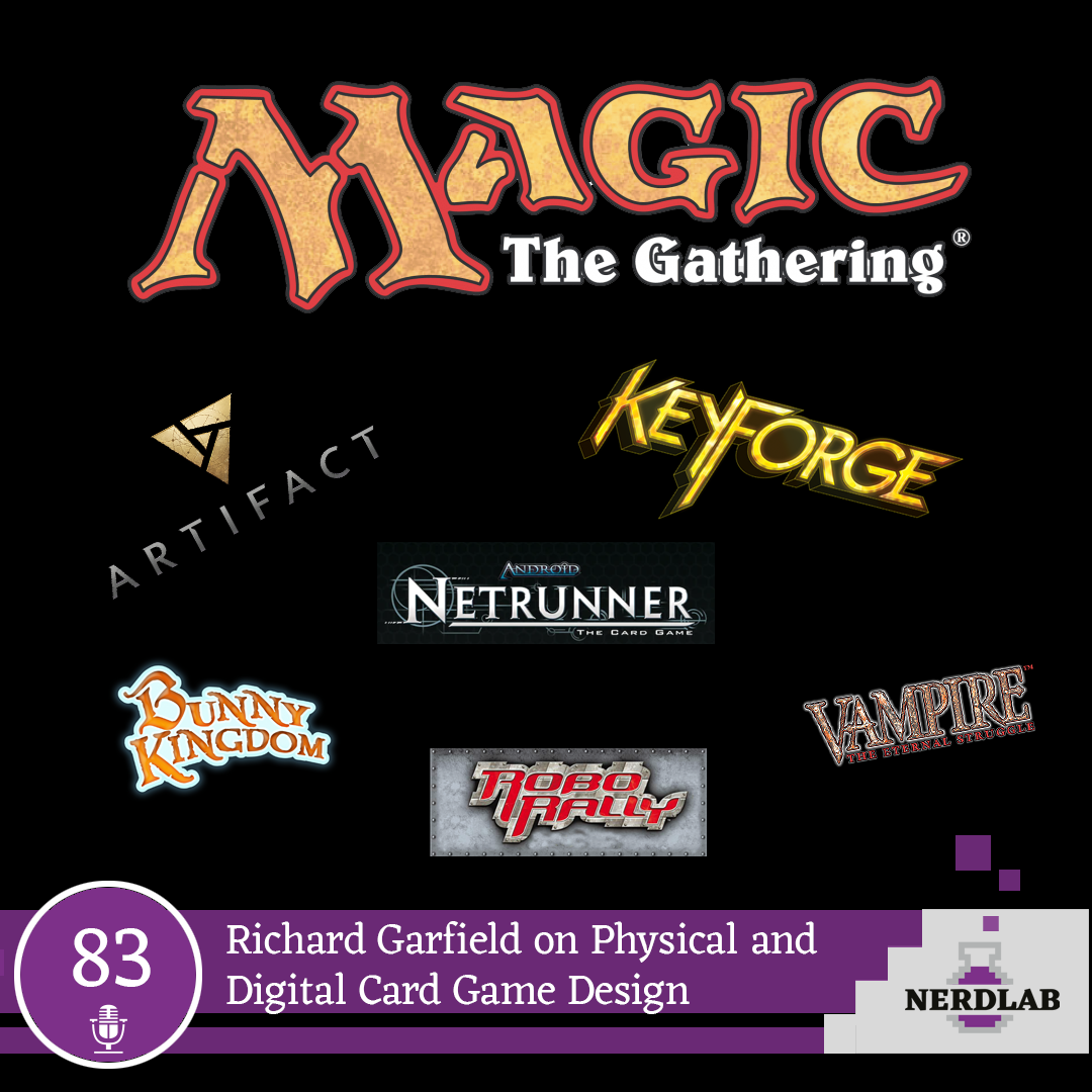 Nerdlab Podcast Episode 083 - Richard Garfield on Physical and Digital Card Game Design